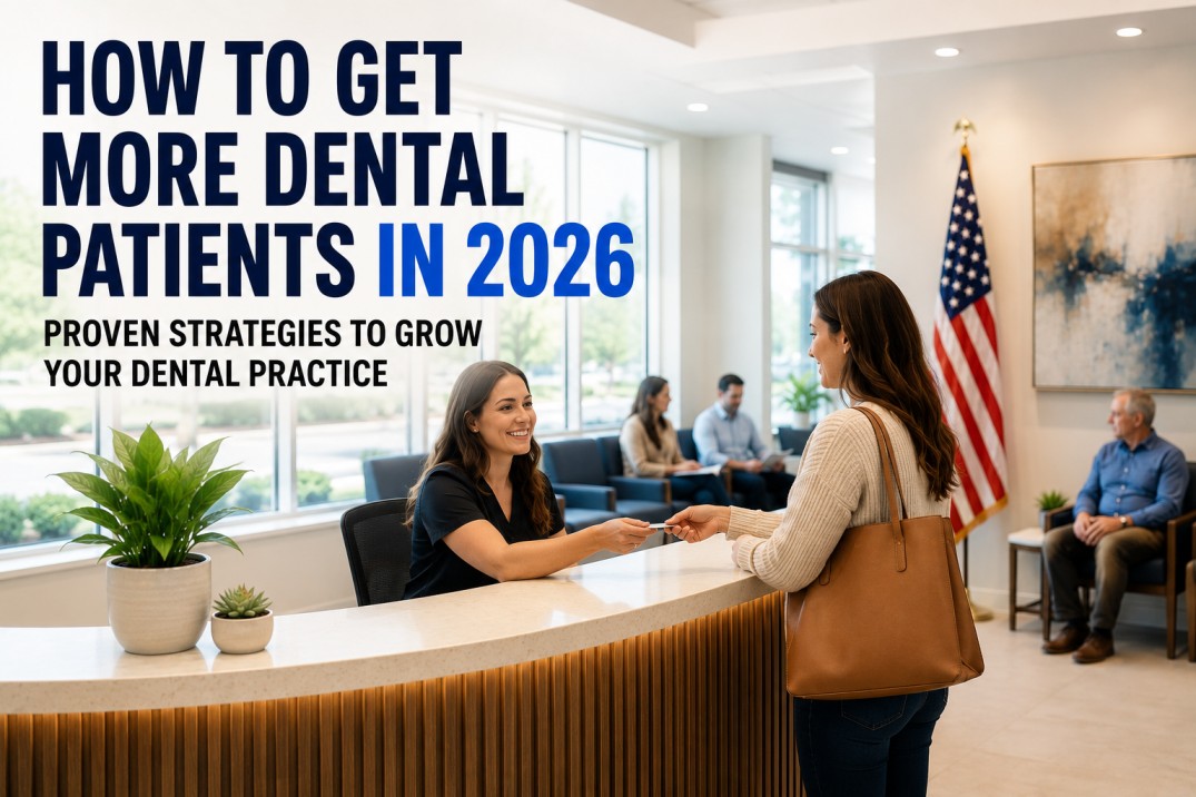 How to Get More Dental Patients in 2026: 10 Proven Strategies Growing Dental Practices Use